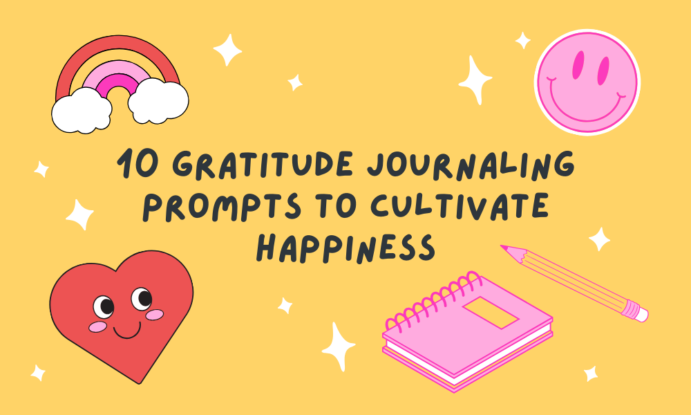 10 Gratitude Journaling Prompts to Cultivate Happiness