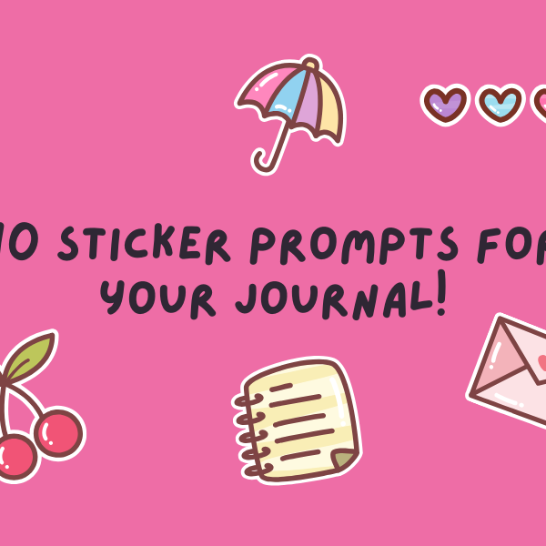 10 Sticker Prompts for your Journal!