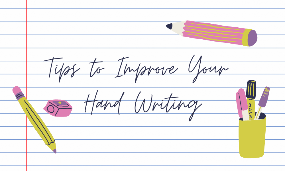 10 Tips to Improve Your Hand Writing