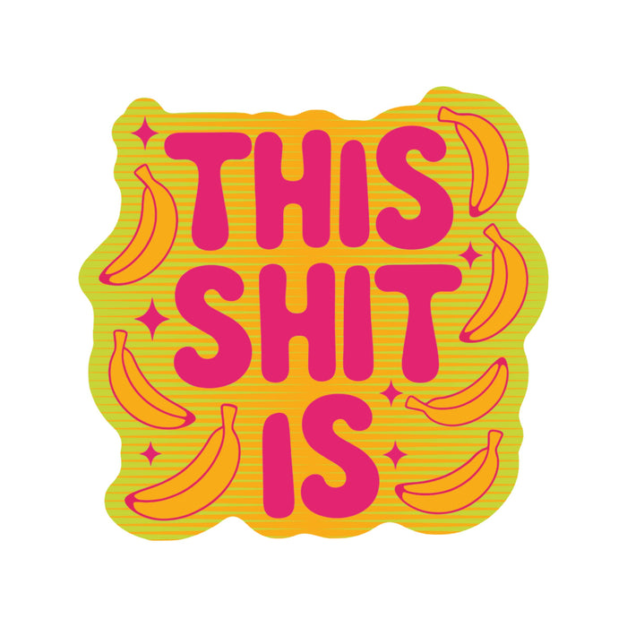 This Shit is Bananas Vinyl Sticker