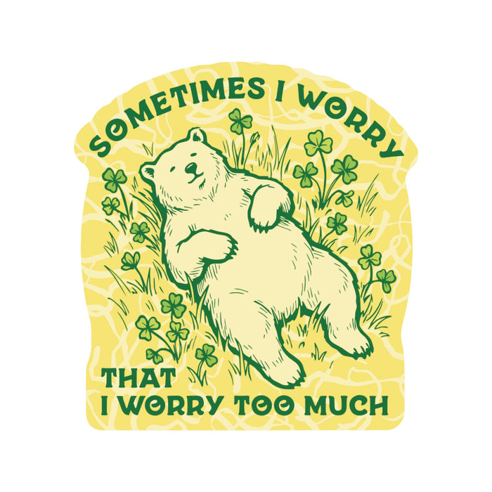 Worry Too Much Bear Vinyl Sticker
