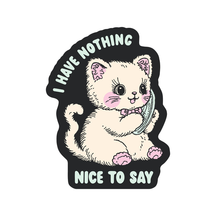 Nothing Nice to Say Vinyl Sticker